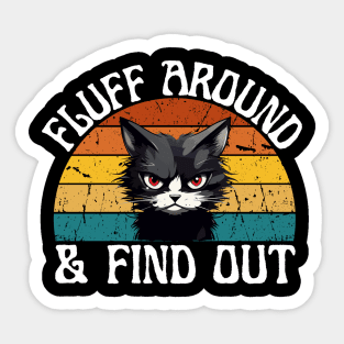 Fluff Around And Find Out Sticker